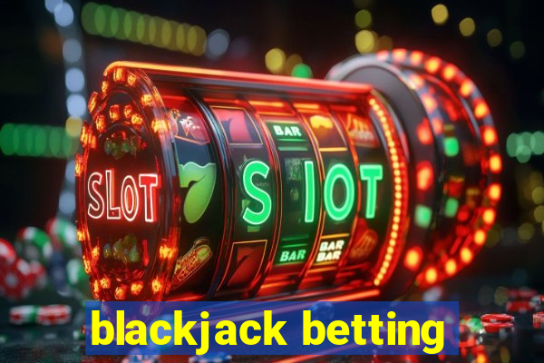 blackjack betting