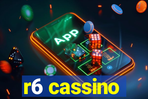 r6 cassino