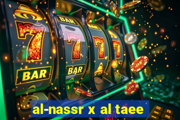 al-nassr x al taee