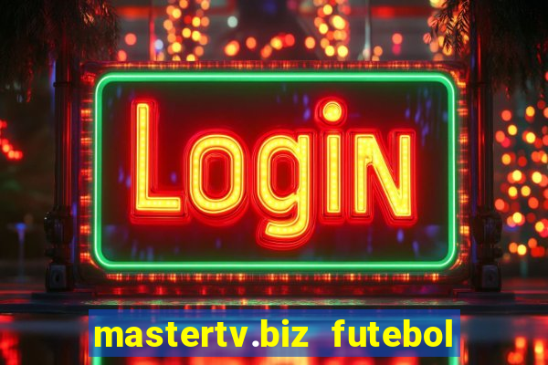 mastertv.biz futebol ao vivo