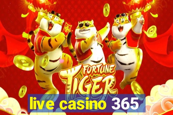 live casino 365