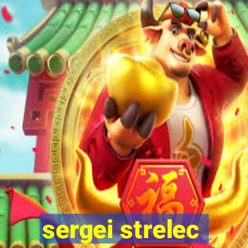 sergei strelec