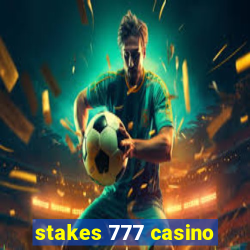 stakes 777 casino