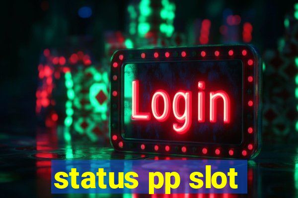 status pp slot