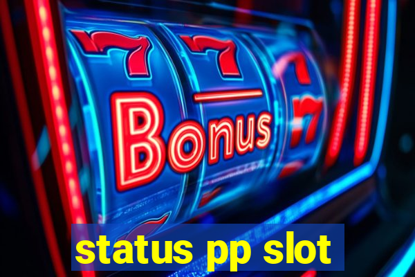 status pp slot