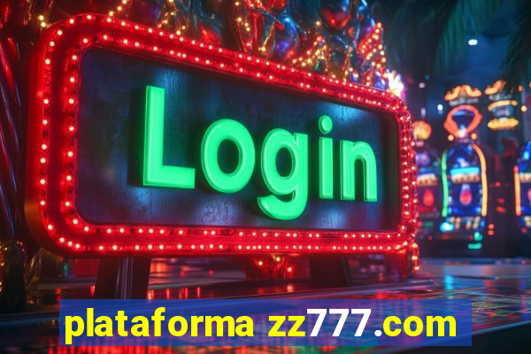 plataforma zz777.com