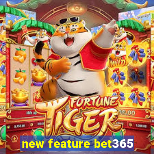 new feature bet365