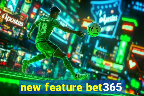 new feature bet365