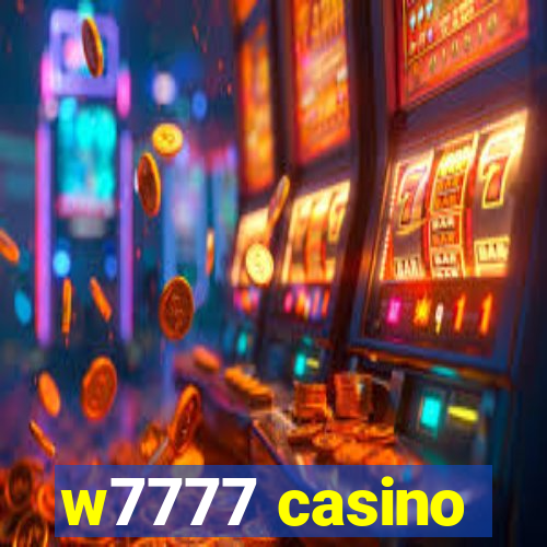 w7777 casino