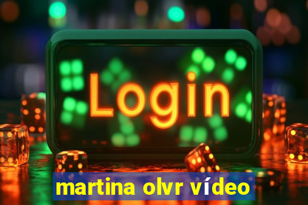 martina olvr vídeo