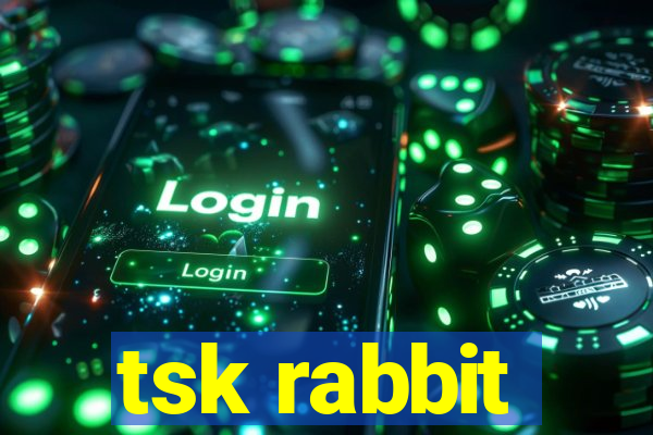 tsk rabbit