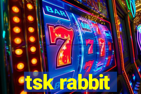 tsk rabbit