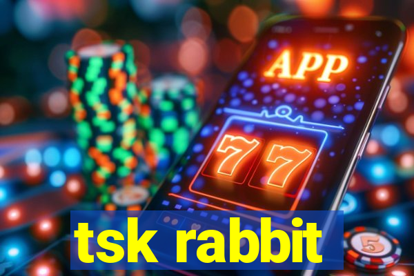 tsk rabbit