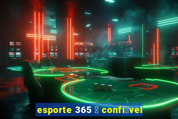 esporte 365 茅 confi谩vel