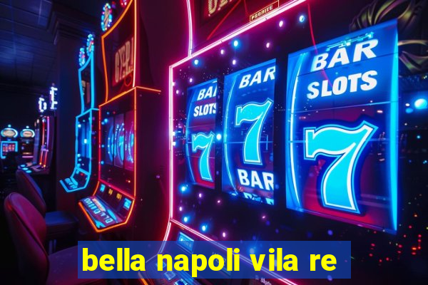 bella napoli vila re