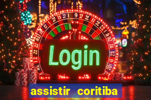 assistir coritiba ao vivo