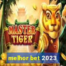 melhor bet 2023