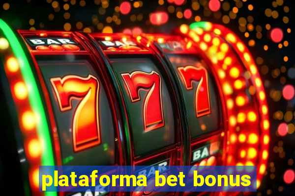 plataforma bet bonus