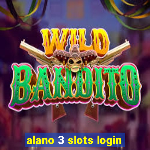 alano 3 slots login