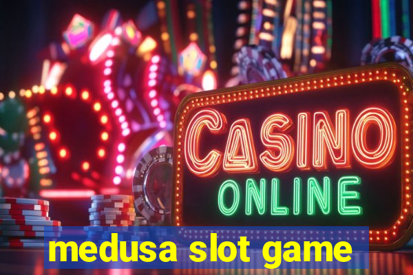 medusa slot game