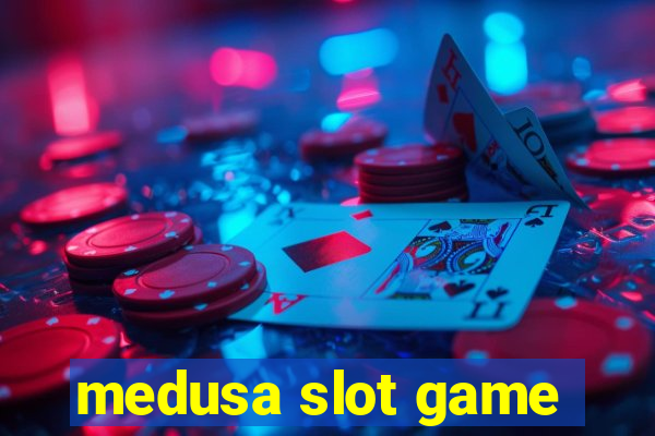 medusa slot game