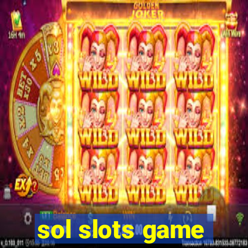 sol slots game