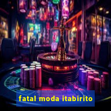 fatal moda itabirito