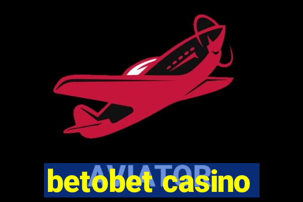 betobet casino