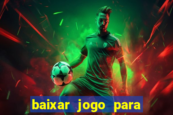 baixar jogo para ganhar dinheiro de verdade