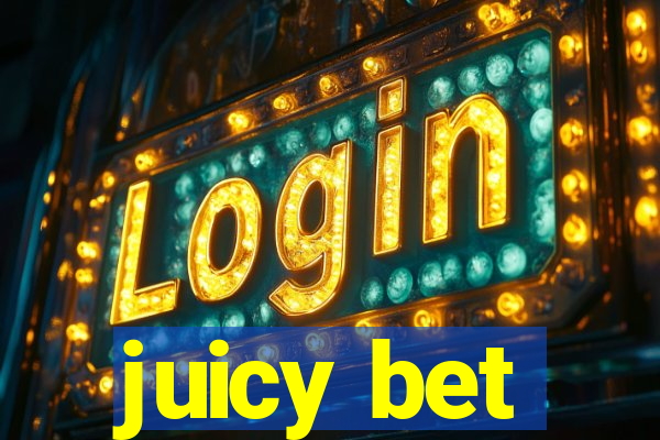 juicy bet