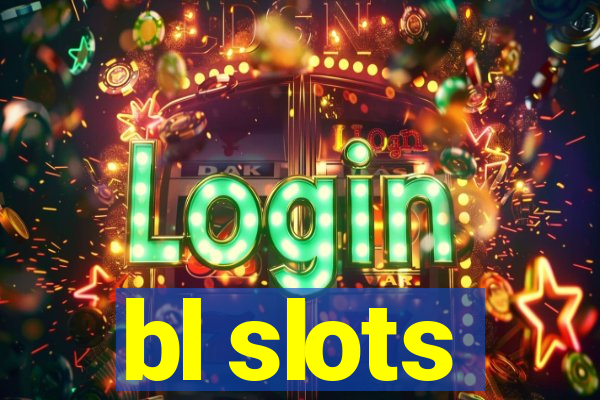 bl slots