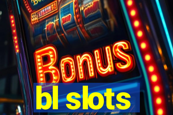 bl slots