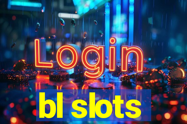 bl slots