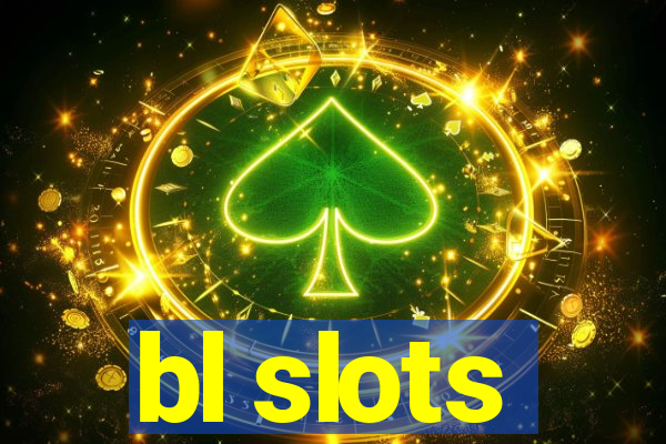 bl slots