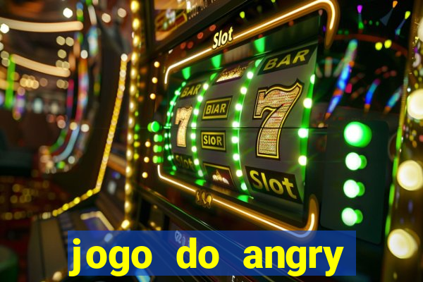 jogo do angry birds no rio