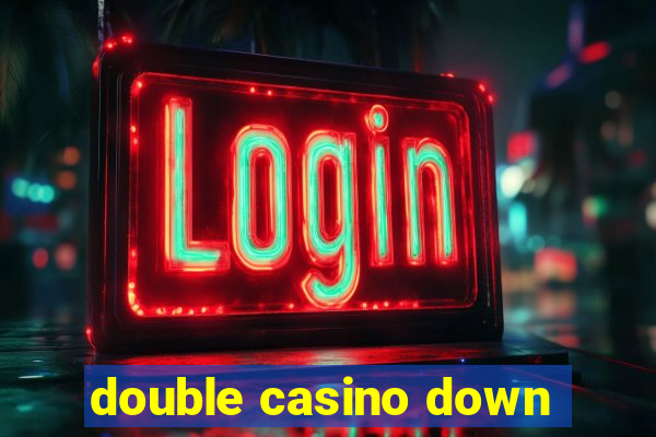 double casino down