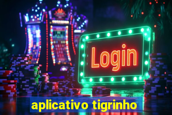 aplicativo tigrinho