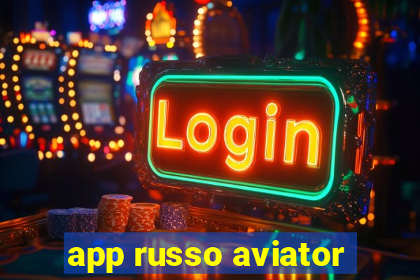 app russo aviator