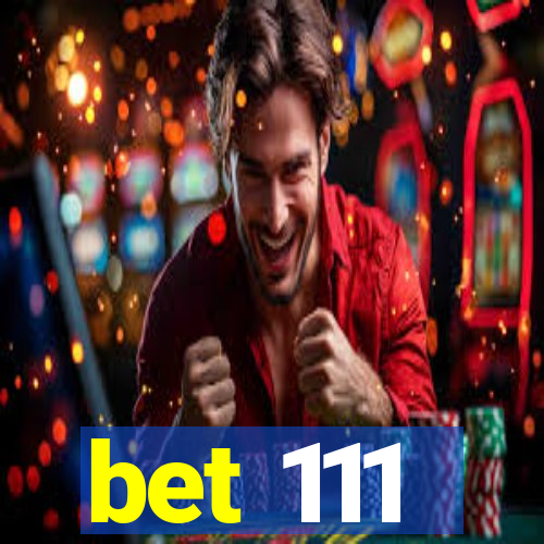 bet 111