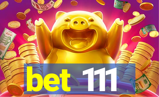 bet 111