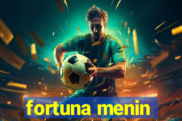 fortuna menin