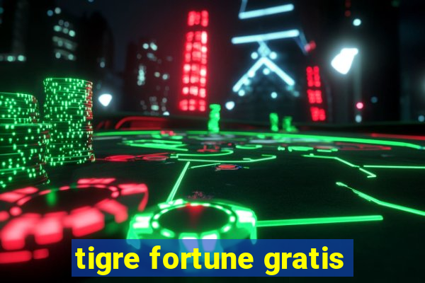 tigre fortune gratis