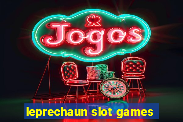 leprechaun slot games