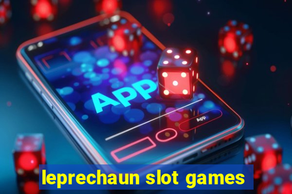 leprechaun slot games