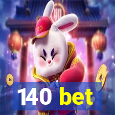 140 bet