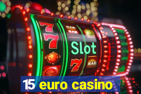 15 euro casino