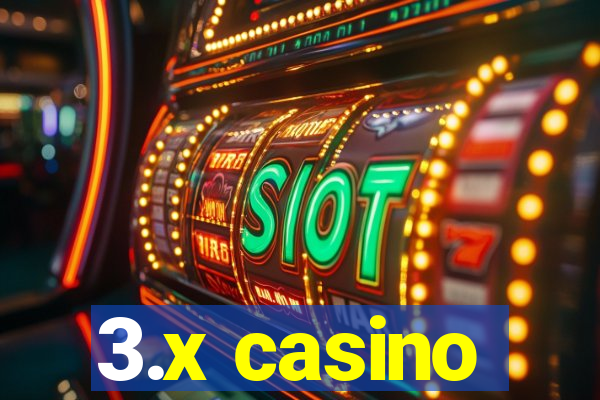 3.x casino