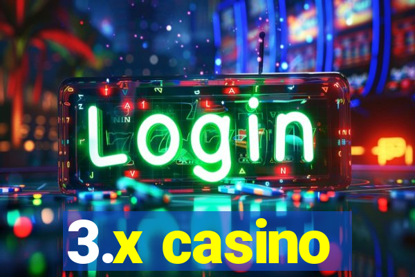 3.x casino