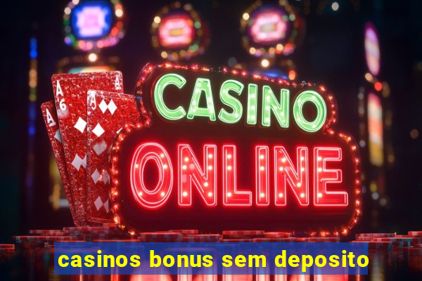 casinos bonus sem deposito