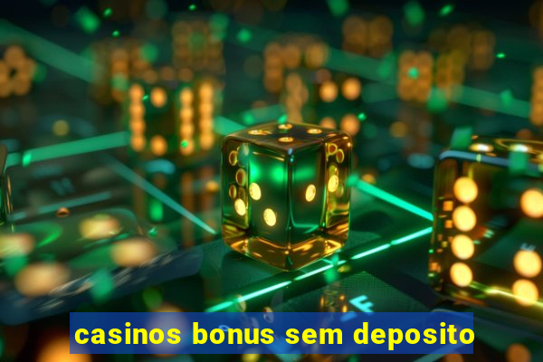 casinos bonus sem deposito